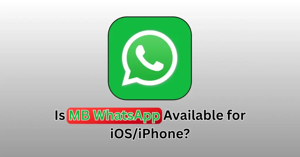 Is MB WhatsApp Available for iOSiPhone