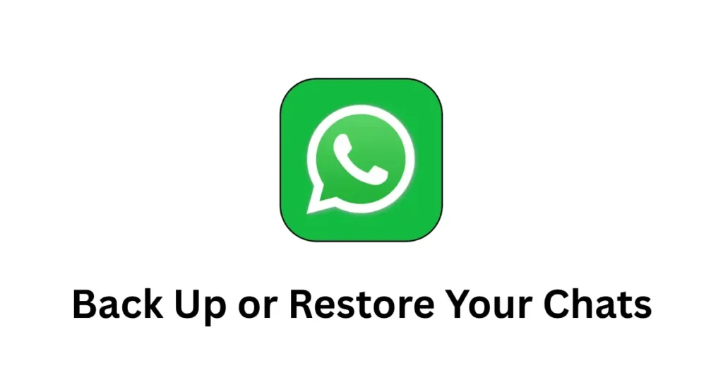 Back Up or Restore Your Chats
