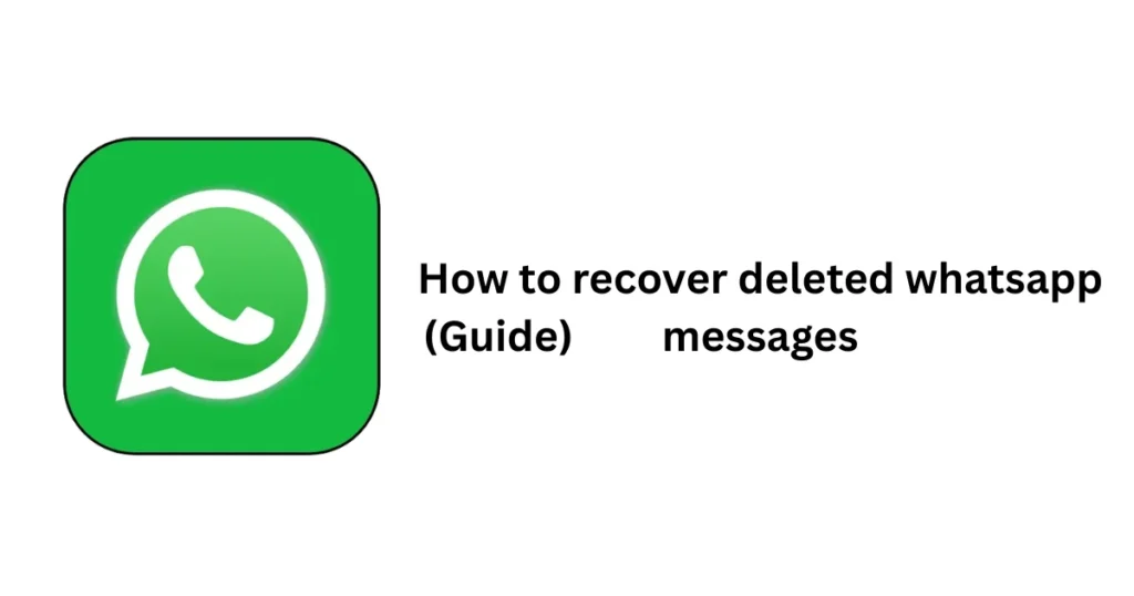 how to recover deleted whatsapp messages